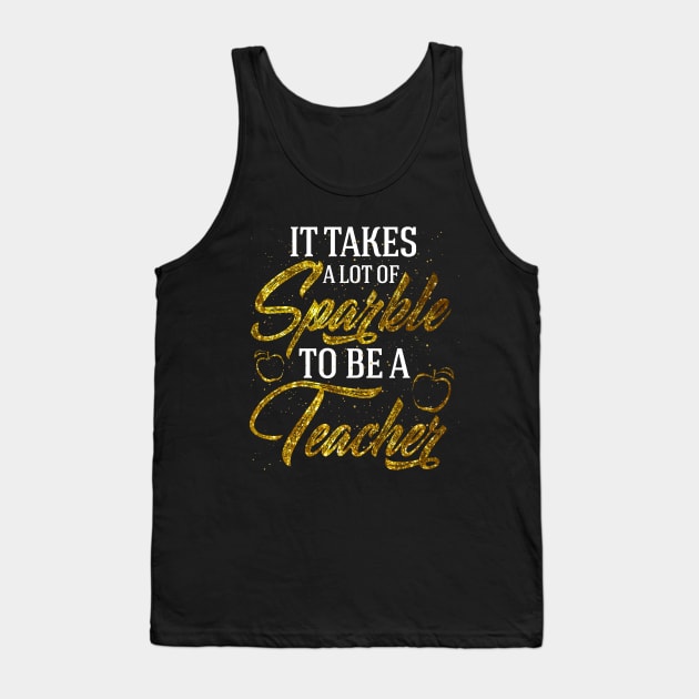 It takes a lot of sparkle to be a teacher Tank Top by ChristianCrecenzio